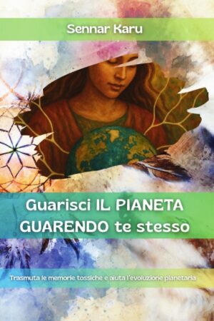 Guarisci il pianeta guarendo te stesso